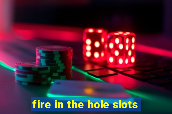 fire in the hole slots