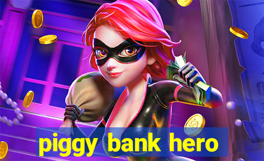 piggy bank hero