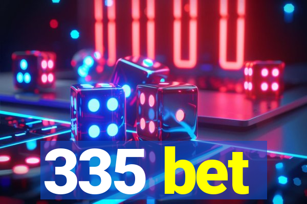 335 bet