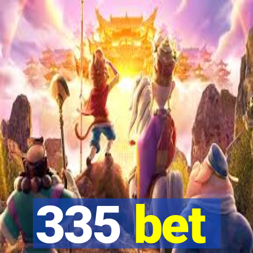 335 bet