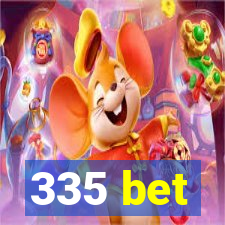 335 bet