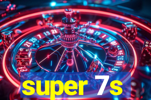 super 7s