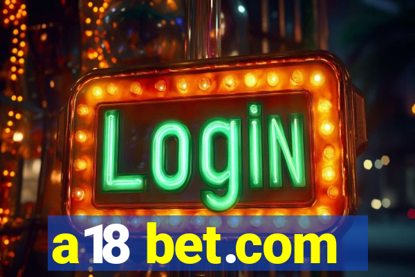 a18 bet.com