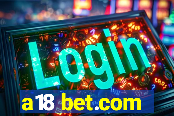 a18 bet.com