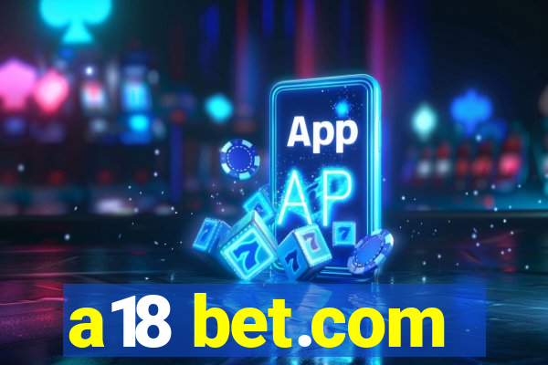 a18 bet.com