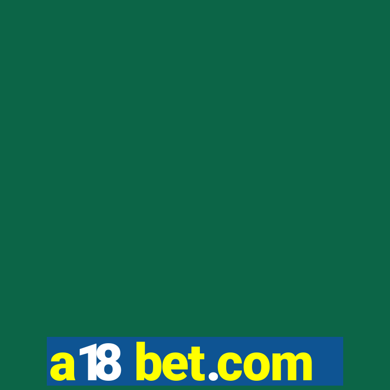 a18 bet.com