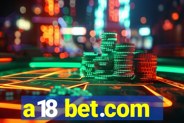 a18 bet.com