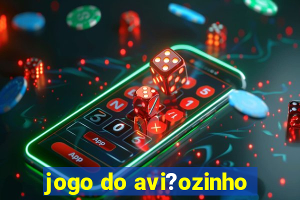 jogo do avi?ozinho