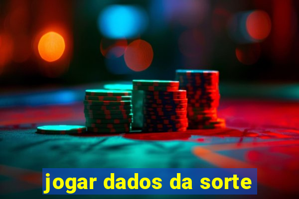 jogar dados da sorte