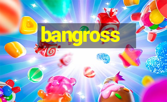 bangross