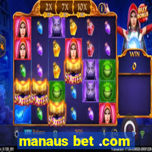 manaus bet .com