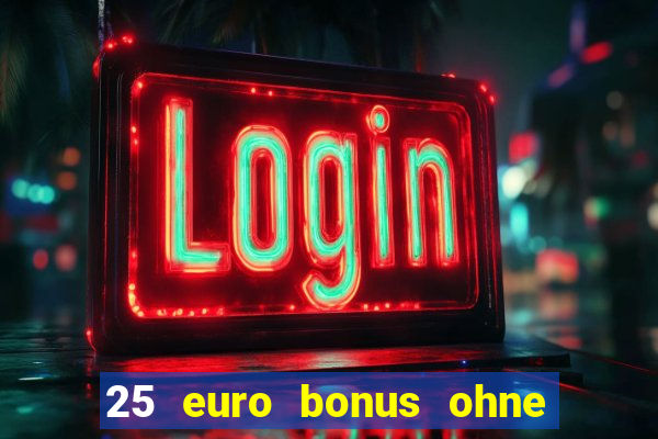 25 euro bonus ohne einzahlung casino 2022