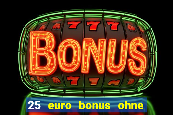 25 euro bonus ohne einzahlung casino 2022