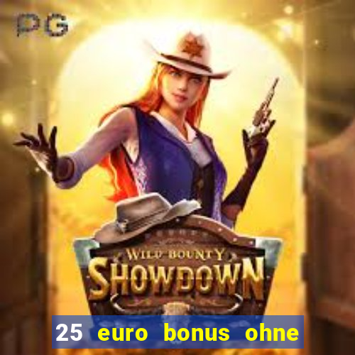 25 euro bonus ohne einzahlung casino 2022