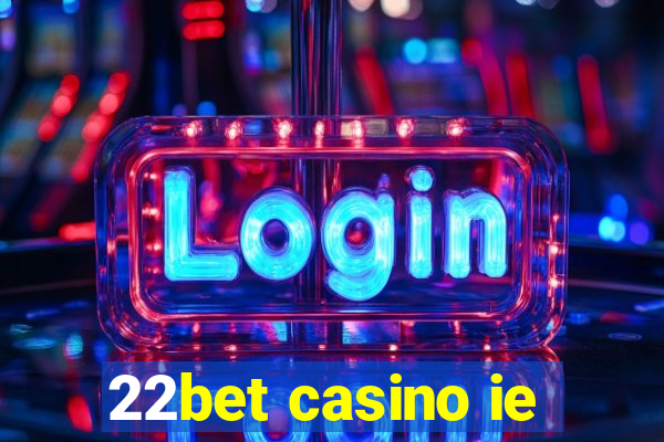 22bet casino ie