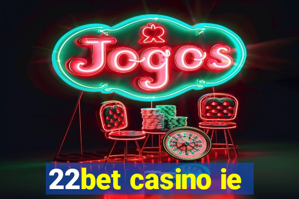 22bet casino ie