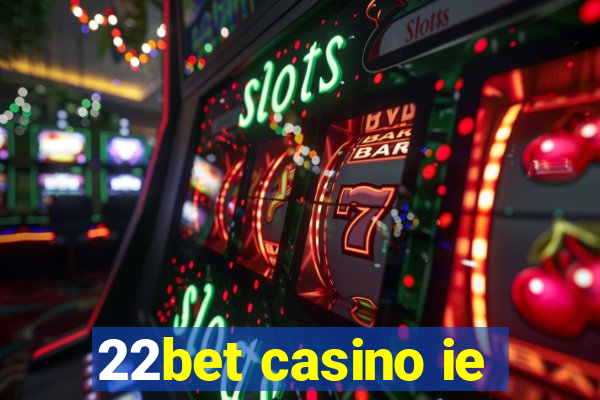 22bet casino ie