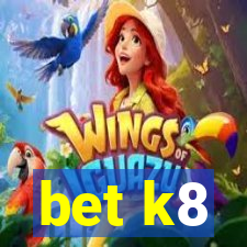 bet k8