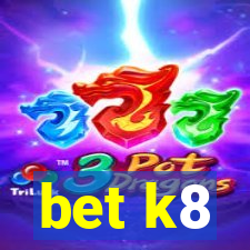 bet k8