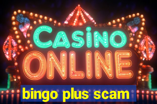 bingo plus scam