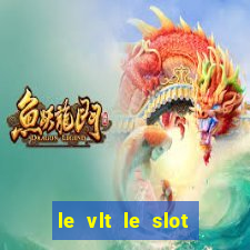 le vlt le slot machine piu evolute