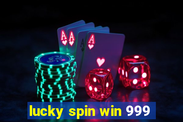 lucky spin win 999