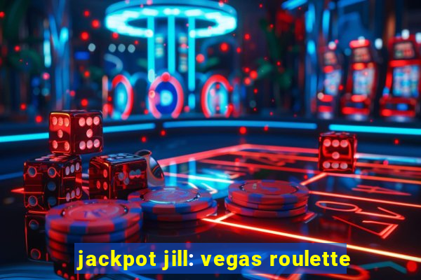 jackpot jill: vegas roulette