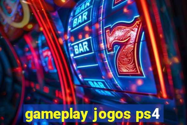 gameplay jogos ps4