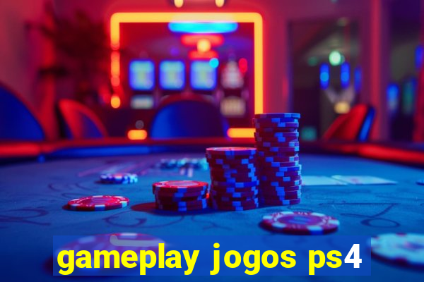 gameplay jogos ps4