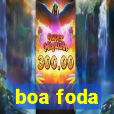 boa foda