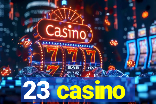 23 casino