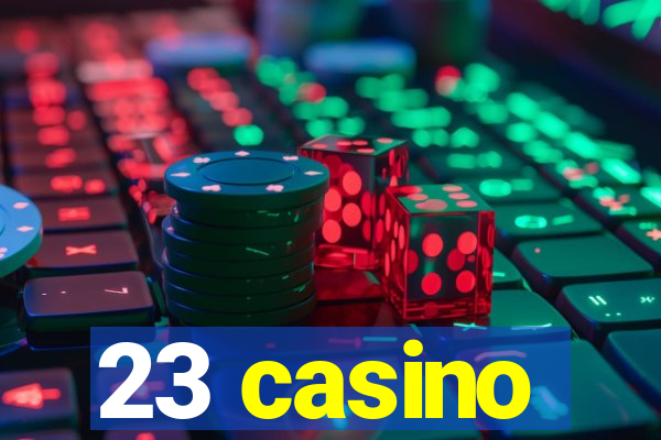 23 casino