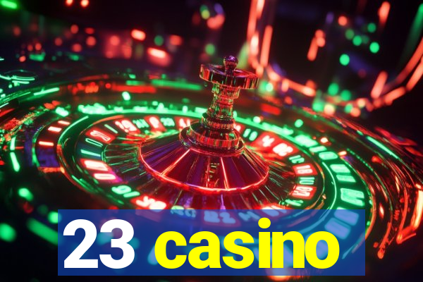 23 casino