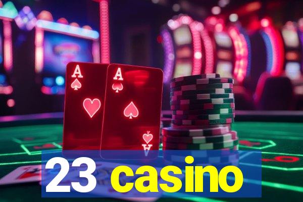 23 casino