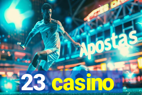 23 casino