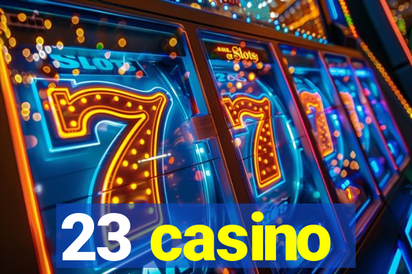 23 casino