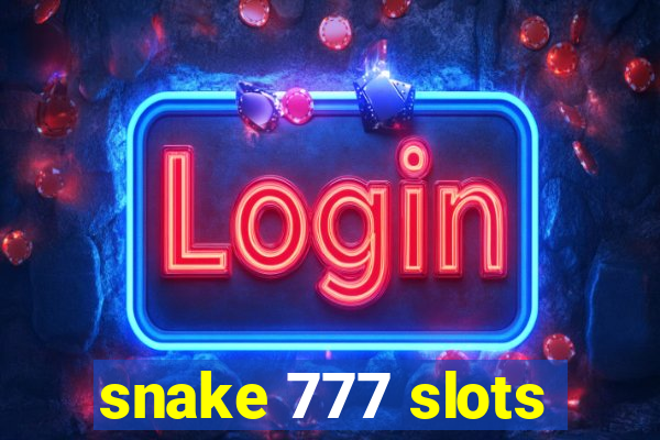 snake 777 slots