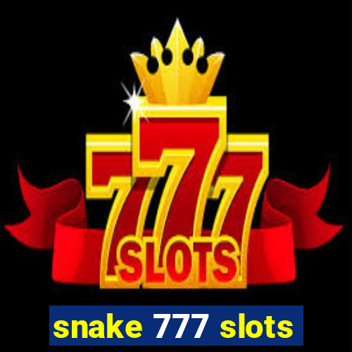 snake 777 slots