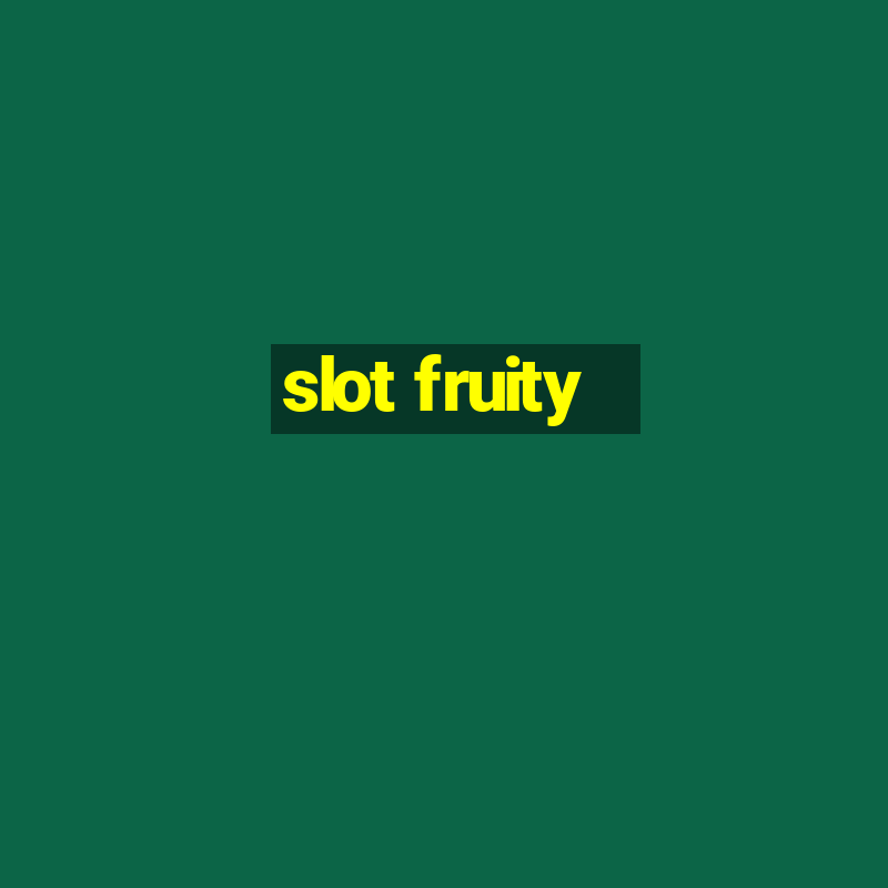 slot fruity