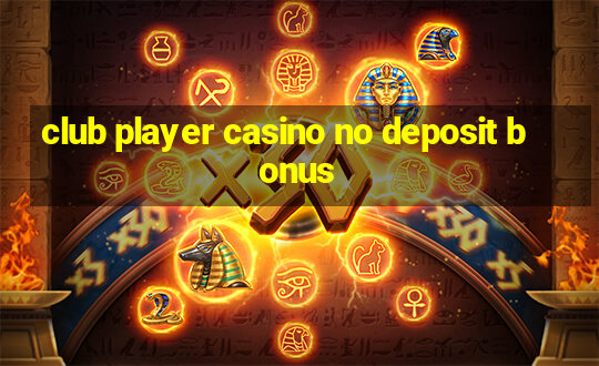 club player casino no deposit bonus