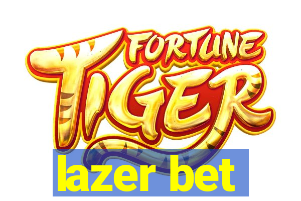 lazer bet