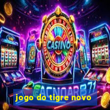 jogo do tigre novo