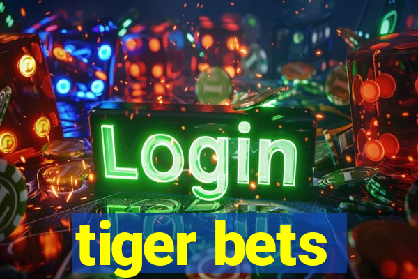 tiger bets