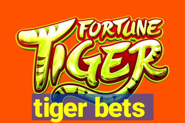 tiger bets