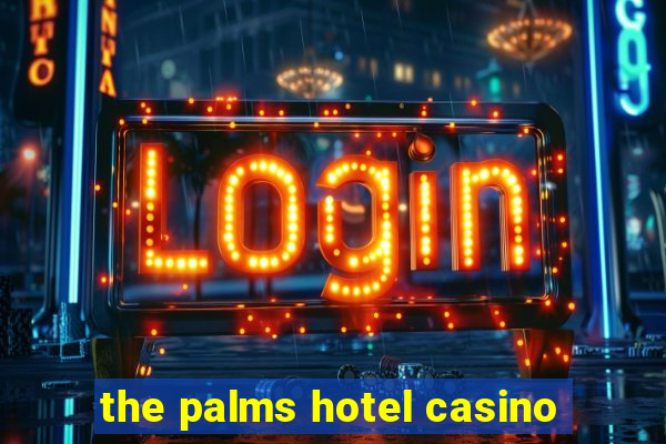 the palms hotel casino