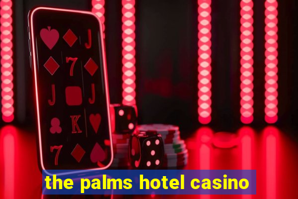 the palms hotel casino