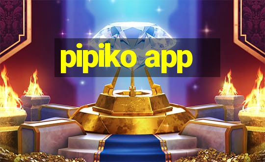 pipiko app