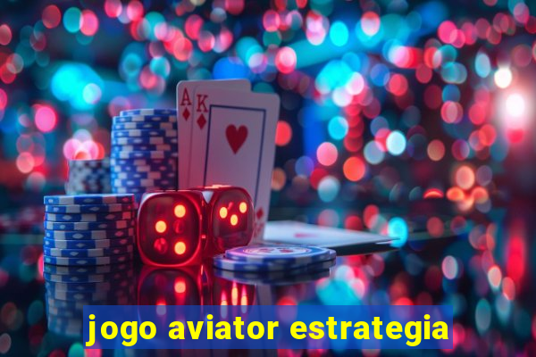 jogo aviator estrategia