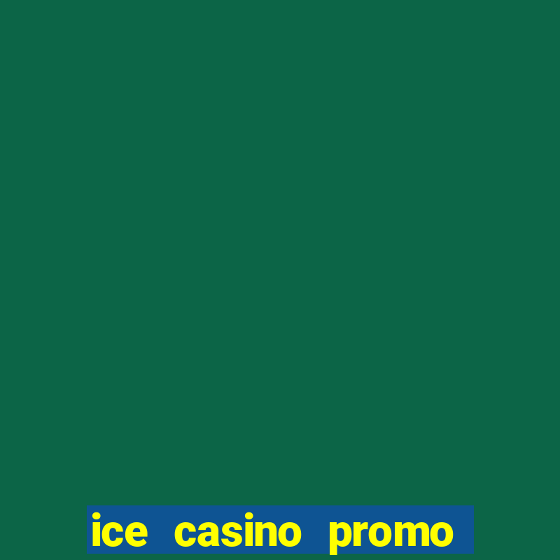 ice casino promo code no deposit