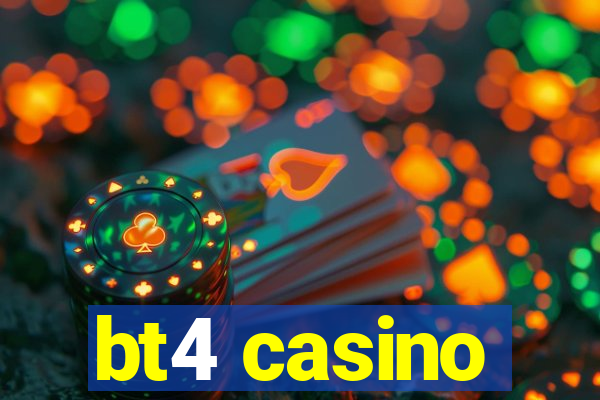 bt4 casino